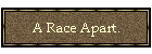 A Race Apart.